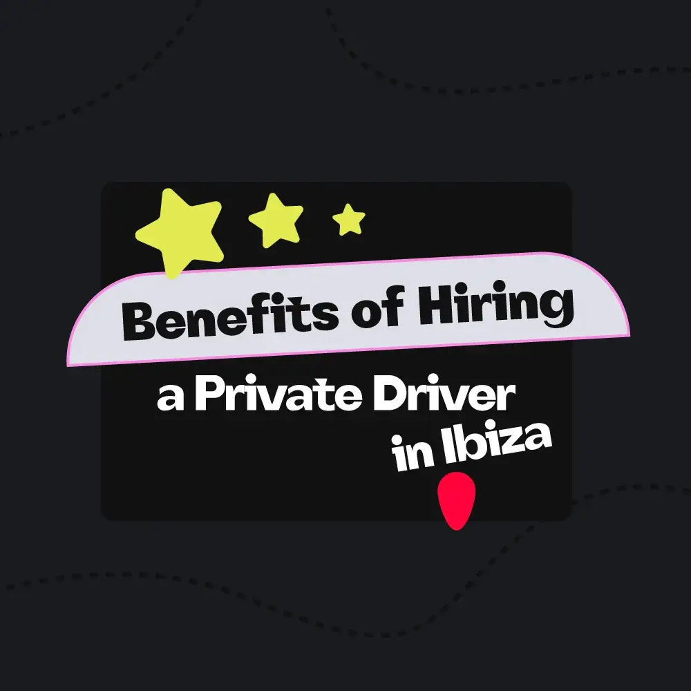 Image Post: Benefits of Hiring a Private Driver in Ibiza
